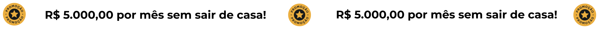 Ganhe pelo menos R$ 5.000,00 por mês sem sair de casa!